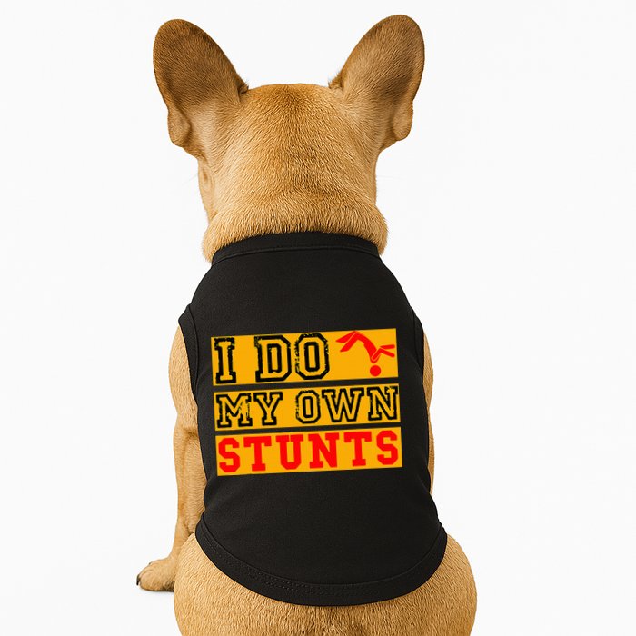 I Do My Own Stunts Funny Broken Bone Injury Get Well Doggie Tank