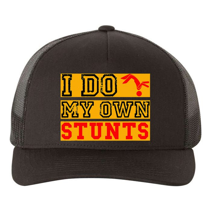 I Do My Own Stunts Funny Broken Bone Injury Get Well Yupoong Adult 5-Panel Trucker Hat