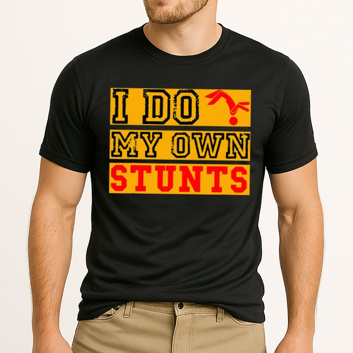 I Do My Own Stunts Funny Broken Bone Injury Get Well Performance Shirt