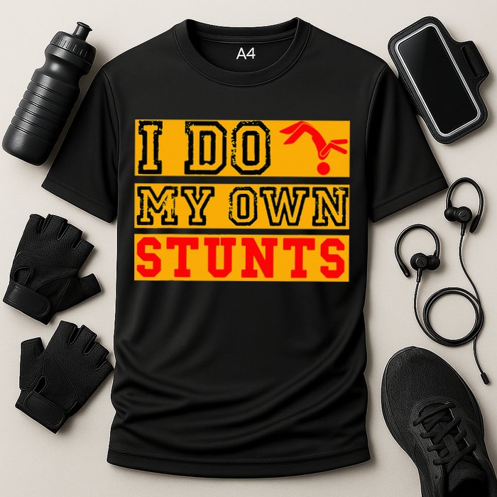 I Do My Own Stunts Funny Broken Bone Injury Get Well Performance Shirt
