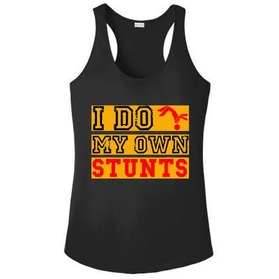I Do My Own Stunts Funny Broken Bone Injury Get Well Ladies PosiCharge Competitor Racerback Tank