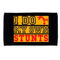 I Do My Own Stunts Funny Broken Bone Injury Get Well Microfiber Hand Towel