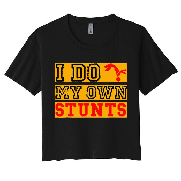 I Do My Own Stunts Funny Broken Bone Injury Get Well Crop Top