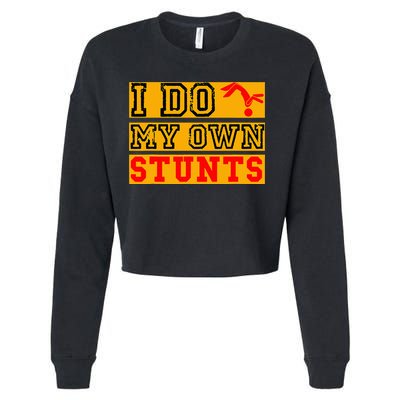 I Do My Own Stunts Funny Broken Bone Injury Get Well Cropped Pullover Crew