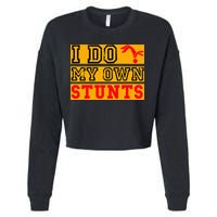 I Do My Own Stunts Funny Broken Bone Injury Get Well Cropped Pullover Crew