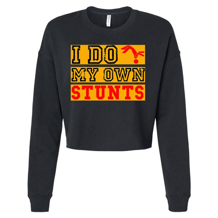 I Do My Own Stunts Funny Broken Bone Injury Get Well Cropped Pullover Crew