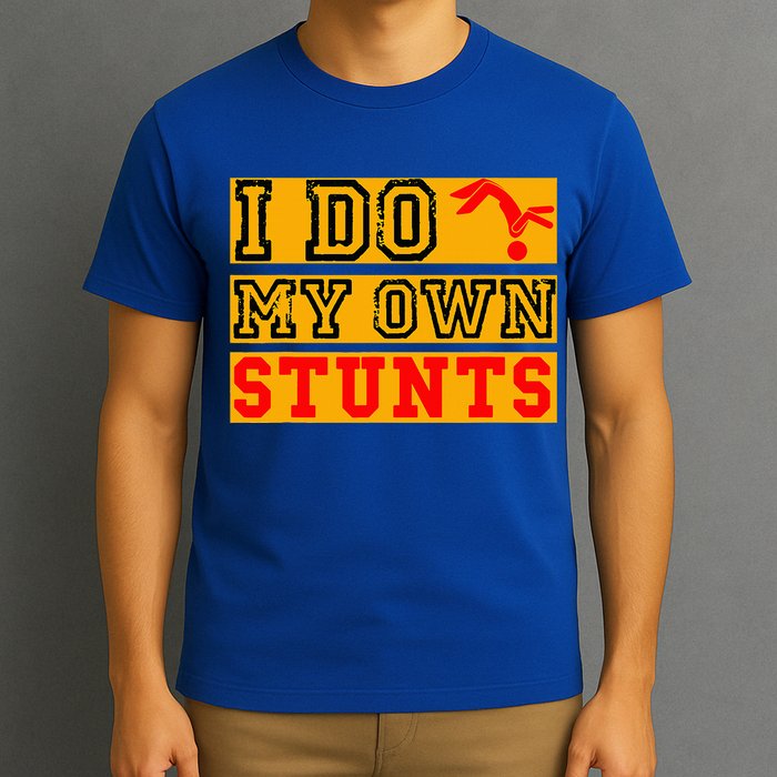 I Do My Own Stunts Funny Broken Bone Injury Get Well T-Shirt
