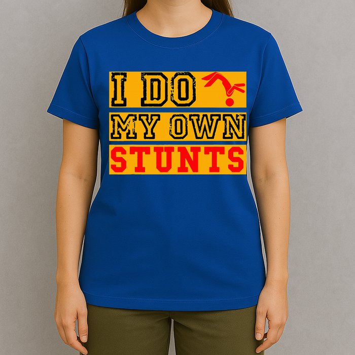 I Do My Own Stunts Funny Broken Bone Injury Get Well T-Shirt