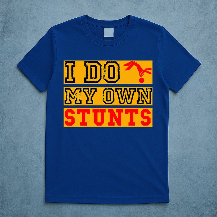 I Do My Own Stunts Funny Broken Bone Injury Get Well T-Shirt