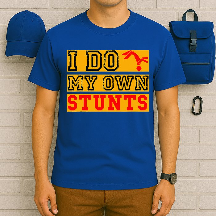 I Do My Own Stunts Funny Broken Bone Injury Get Well T-Shirt