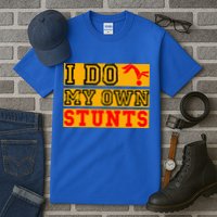 I Do My Own Stunts Funny Broken Bone Injury Get Well Tall T-Shirt