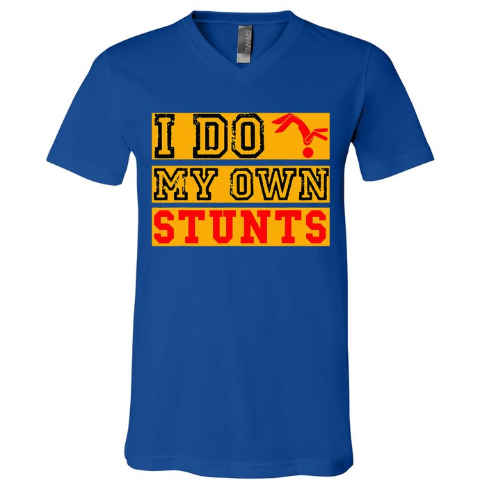 I Do My Own Stunts Funny Broken Bone Injury Get Well V-Neck T-Shirt