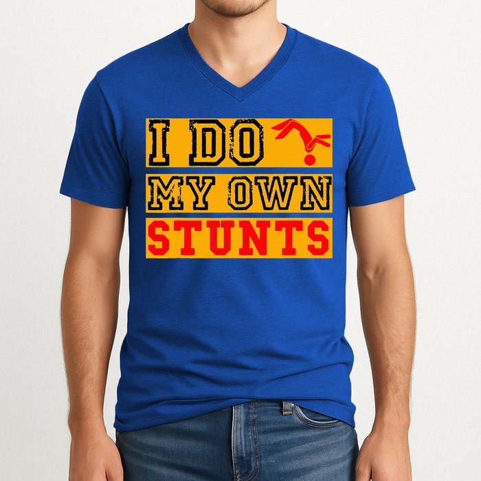 I Do My Own Stunts Funny Broken Bone Injury Get Well V-Neck T-Shirt