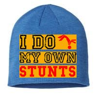 I Do My Own Stunts Funny Broken Bone Injury Get Well Sustainable Beanie