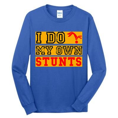 I Do My Own Stunts Funny Broken Bone Injury Get Well Tall Long Sleeve T-Shirt