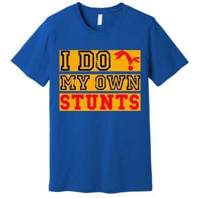 I Do My Own Stunts Funny Broken Bone Injury Get Well Premium T-Shirt