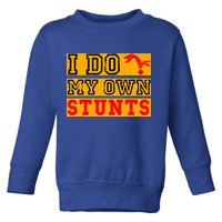 I Do My Own Stunts Funny Broken Bone Injury Get Well Toddler Sweatshirt