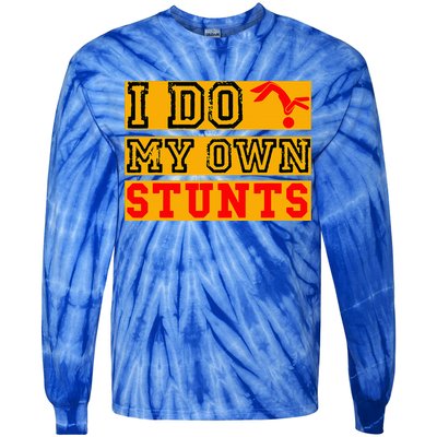 I Do My Own Stunts Funny Broken Bone Injury Get Well Tie-Dye Long Sleeve Shirt