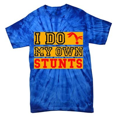 I Do My Own Stunts Funny Broken Bone Injury Get Well Tie-Dye T-Shirt