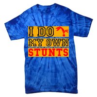 I Do My Own Stunts Funny Broken Bone Injury Get Well Tie-Dye T-Shirt