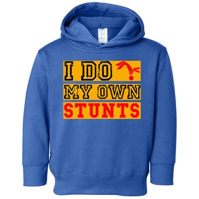 I Do My Own Stunts Funny Broken Bone Injury Get Well Toddler Hoodie