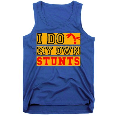 I Do My Own Stunts Funny Broken Bone Injury Get Well Tank Top