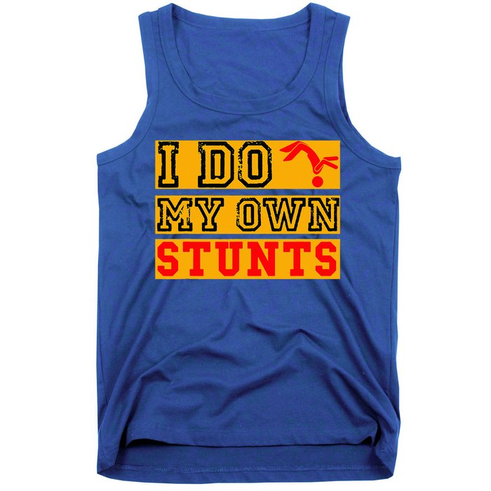 I Do My Own Stunts Funny Broken Bone Injury Get Well Tank Top