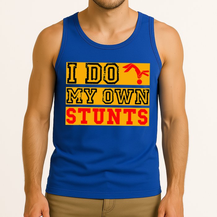 I Do My Own Stunts Funny Broken Bone Injury Get Well Tank Top