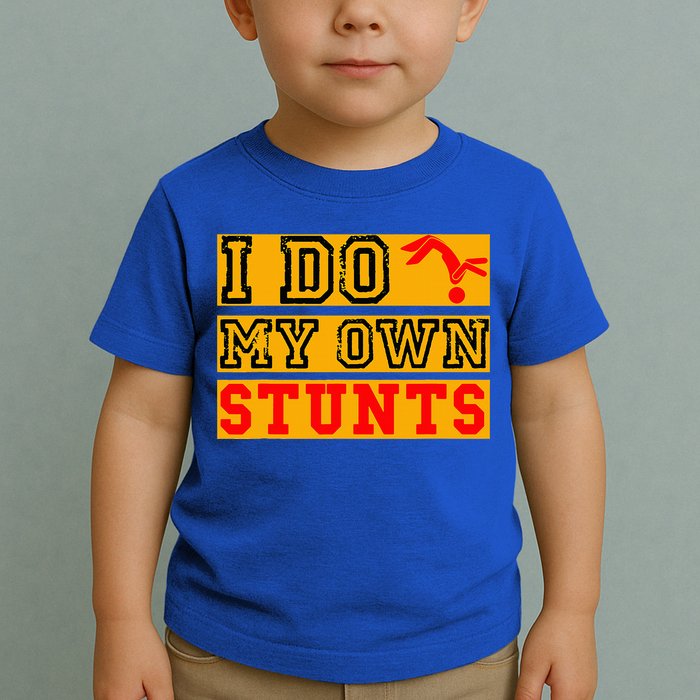 I Do My Own Stunts Funny Broken Bone Injury Get Well Toddler T-Shirt