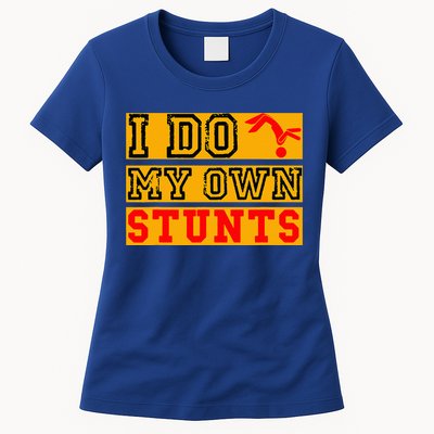 I Do My Own Stunts Funny Broken Bone Injury Get Well Womens T-Shirt
