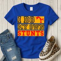 I Do My Own Stunts Funny Broken Bone Injury Get Well Womens T-Shirt