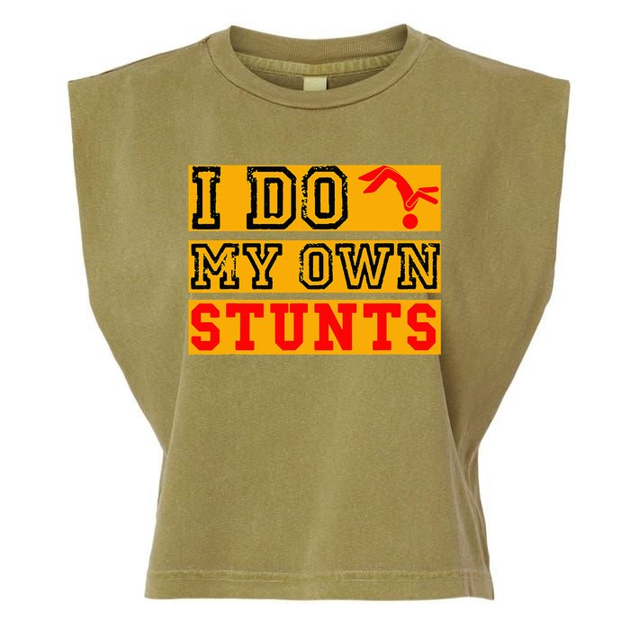 I Do My Own Stunts Funny Broken Bone Injury Get Well Garment-Dyed Women's Muscle Tee