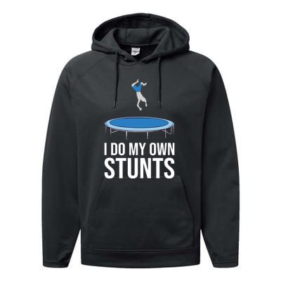 I do my own stunts funny trampoline gymnastic trampolinist gift Performance Fleece Hoodie