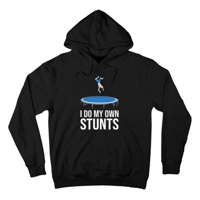 I do my own stunts funny trampoline gymnastic trampolinist gift Hoodie