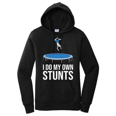 I do my own stunts funny trampoline gymnastic trampolinist gift Women's Pullover Hoodie