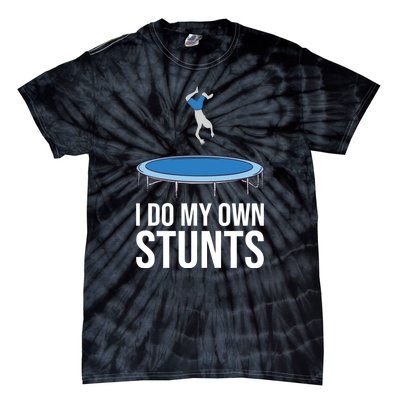 I do my own stunts funny trampoline gymnastic trampolinist gift Tie-Dye T-Shirt