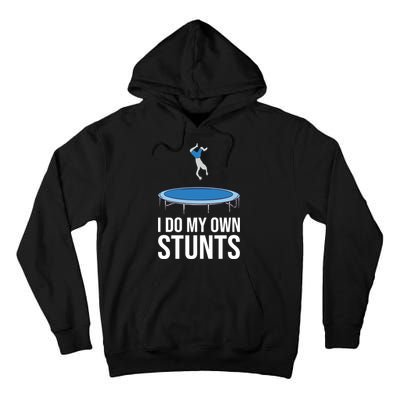 I do my own stunts funny trampoline gymnastic trampolinist gift Tall Hoodie
