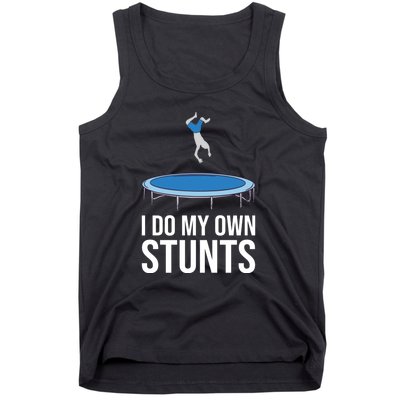 I do my own stunts funny trampoline gymnastic trampolinist gift Tank Top