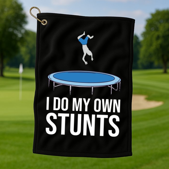 I do my own stunts funny trampoline gymnastic trampolinist gift Golf Towel