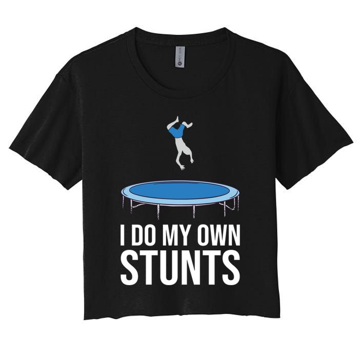 I do my own stunts funny trampoline gymnastic trampolinist gift Crop Top