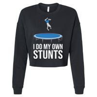 I do my own stunts funny trampoline gymnastic trampolinist gift Cropped Pullover Crew