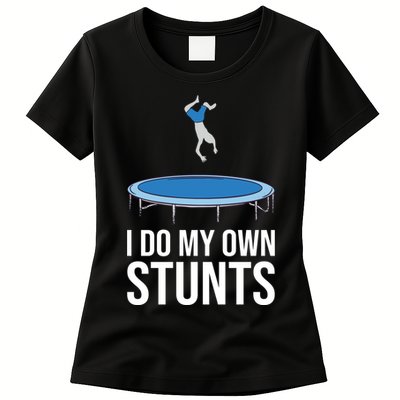 I do my own stunts funny trampoline gymnastic trampolinist gift Womens T-Shirt