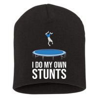 I do my own stunts funny trampoline gymnastic trampolinist gift Short Acrylic Beanie
