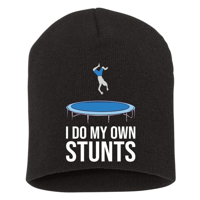 I do my own stunts funny trampoline gymnastic trampolinist gift Short Acrylic Beanie