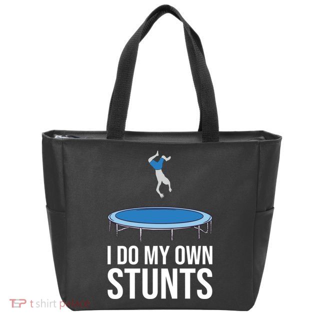 I do my own stunts funny trampoline gymnastic trampolinist gift Zip Tote Bag