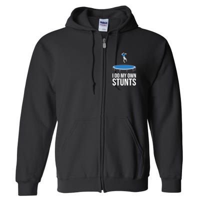 I do my own stunts funny trampoline gymnastic trampolinist gift Full Zip Hoodie