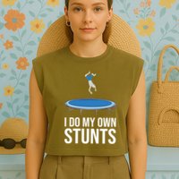 I do my own stunts funny trampoline gymnastic trampolinist gift Garment-Dyed Women's Muscle Tee