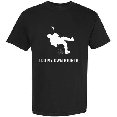 I Do My Own Stunts Hockey Funny Hockey Player Garment-Dyed Heavyweight T-Shirt