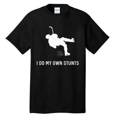 I Do My Own Stunts Hockey Funny Hockey Player Tall T-Shirt