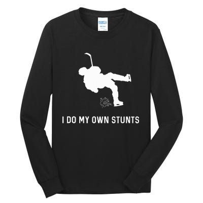 I Do My Own Stunts Hockey Funny Hockey Player Tall Long Sleeve T-Shirt